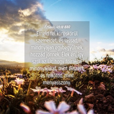 Picture 04 - Ézsaiás 49:18 KAR - Emeld fel köröskörül szemeidet, és lássad, - Bible Verse Picture