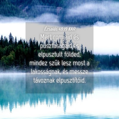 Picture 04 - Ézsaiás 49:19 KAR - Mert romjaid és pusztaságaid és elpusztult - Bible Verse Picture