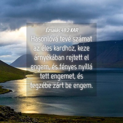Picture 04 - Ézsaiás 49:2 KAR - Hasonlóvá tevé számat az éles kardhoz, keze - Bible Verse Picture
