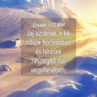 Picture 04 - Ézsaiás 5:22 KAR - Jaj azoknak, a kik hõsök borivásban és - Bible Verse Picture