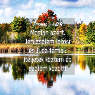 Picture 04 - Ézsaiás 5:3 KAR - Mostan azért, Jeruzsálem lakosi és Juda - Bible Verse Picture