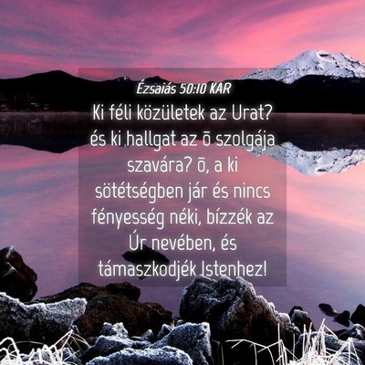Picture 04 - Ézsaiás 50:10 KAR - Ki féli közületek az Urat? és ki hallgat az - Bible Verse Picture