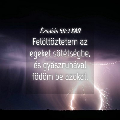 Picture 04 - Ézsaiás 50:3 KAR - Felöltöztetem az egeket sötétségbe, és - Bible Verse Picture