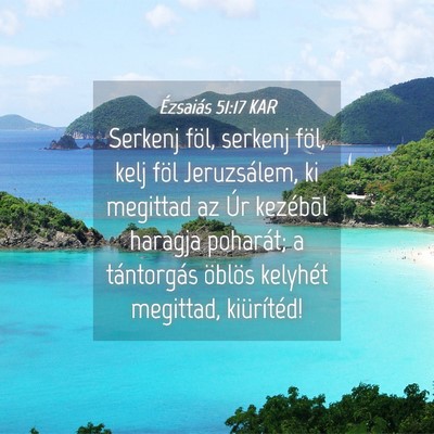 Picture 04 - Ézsaiás 51:17 KAR - Serkenj föl, serkenj föl, kelj föl - Bible Verse Picture