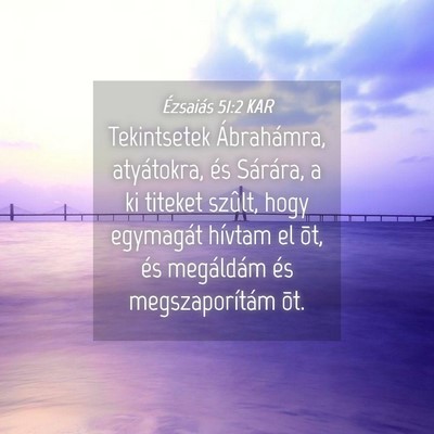 Picture 04 - Ézsaiás 51:2 KAR - Tekintsetek Ábrahámra, atyátokra, és - Bible Verse Picture