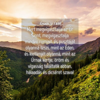 Picture 04 - Ézsaiás 51:3 KAR - Mert megvígasztalja az Úr Siont, - Bible Verse Picture