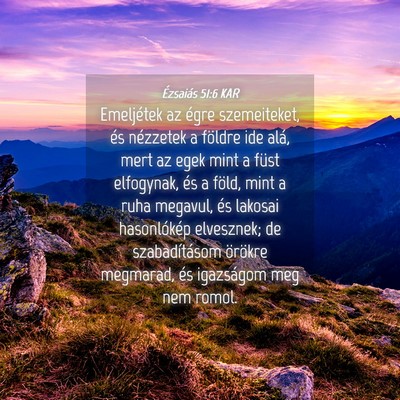 Picture 04 - Ézsaiás 51:6 KAR - Emeljétek az égre szemeiteket, és nézzetek a - Bible Verse Picture