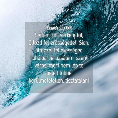 Picture 04 - Ézsaiás 52:1 KAR - Serkenj föl, serkenj föl, öltözd fel - Bible Verse Picture
