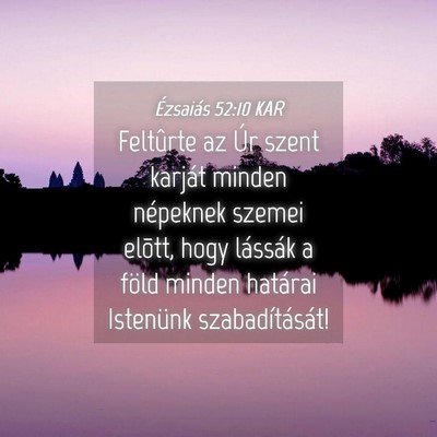 Picture 04 - Ézsaiás 52:10 KAR - Feltûrte az Úr szent karját minden népeknek - Bible Verse Picture