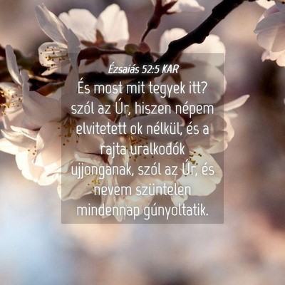 Picture 04 - Ézsaiás 52:5 KAR - És most mit tegyek itt? szól az Úr, hiszen - Bible Verse Picture