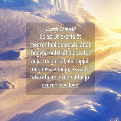 Picture 04 - Ézsaiás 53:10 KAR - És az Úr akarta õt megrontani betegség - Bible Verse Picture
