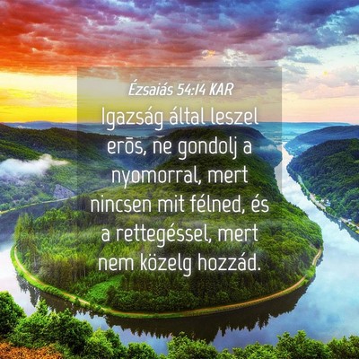 Picture 04 - Ézsaiás 54:14 KAR - Igazság által leszel erõs, ne gondolj a - Bible Verse Picture