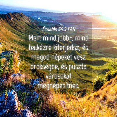Picture 04 - Ézsaiás 54:3 KAR - Mert mind jobb-, mind balkézre kiterjedsz, és - Bible Verse Picture