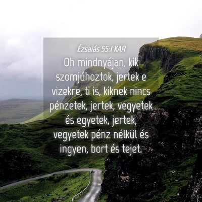 Picture 04 - Ézsaiás 55:1 KAR - Oh mindnyájan, kik szomjúhoztok, jertek e - Bible Verse Picture
