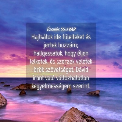 Picture 04 - Ézsaiás 55:3 KAR - Hajtsátok ide füleiteket és jertek hozzám; - Bible Verse Picture