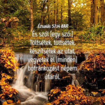 Picture 04 - Ézsaiás 57:14 KAR - És szól [egy szó:] Töltsétek, töltsétek, - Bible Verse Picture