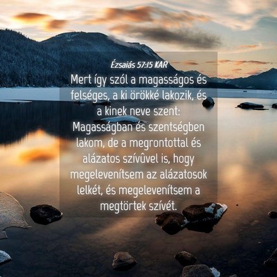 Picture 04 - Ézsaiás 57:15 KAR - Mert így szól a magasságos és felséges, a ki - Bible Verse Picture