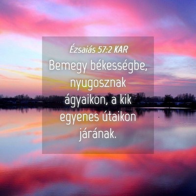 Picture 04 - Ézsaiás 57:2 KAR - Bemegy békességbe, nyugosznak ágyaikon, a kik - Bible Verse Picture