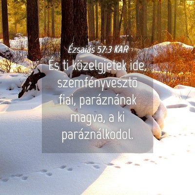 Picture 04 - Ézsaiás 57:3 KAR - És ti közelgjetek ide, szemfényvesztõ fiai, - Bible Verse Picture