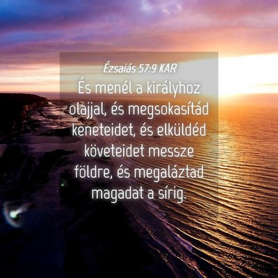 Picture 04 - Ézsaiás 57:9 KAR - És menél a királyhoz olajjal, és - Bible Verse Picture