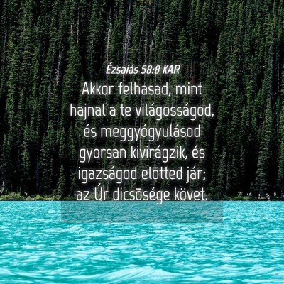 Picture 04 - Ézsaiás 58:8 KAR - Akkor felhasad, mint hajnal a te világosságod, - Bible Verse Picture