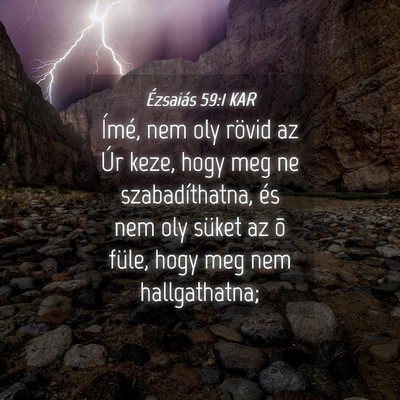 Picture 04 - Ézsaiás 59:1 KAR - Ímé, nem oly rövid az Úr keze, hogy meg ne - Bible Verse Picture