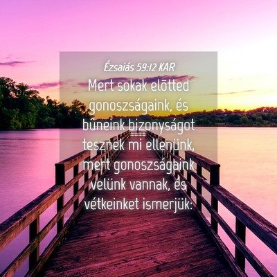 Picture 04 - Ézsaiás 59:12 KAR - Mert sokak elõtted gonoszságaink, és bûneink - Bible Verse Picture