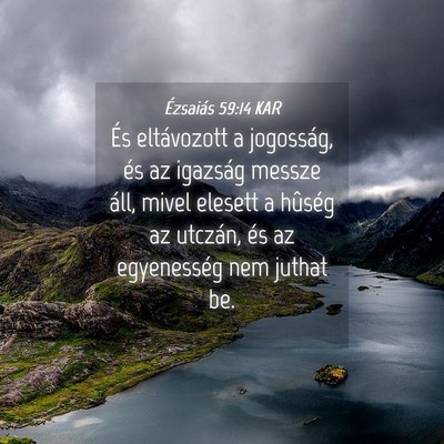 Picture 04 - Ézsaiás 59:14 KAR - És eltávozott a jogosság, és az igazság - Bible Verse Picture