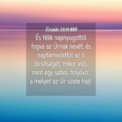 Picture 04 - Ézsaiás 59:19 KAR - És félik napnyugottól fogva az Úrnak nevét, - Bible Verse Picture