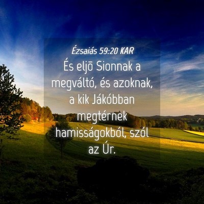 Picture 04 - Ézsaiás 59:20 KAR - És eljõ Sionnak a megváltó, és azoknak, a - Bible Verse Picture