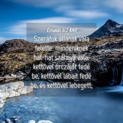 Picture 04 - Ézsaiás 6:2 KAR - Szeráfok állanak vala felette: mindeniknek - Bible Verse Picture