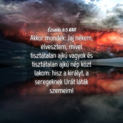 Picture 04 - Ézsaiás 6:5 KAR - Akkor mondék: Jaj nékem, elvesztem, mivel - Bible Verse Picture