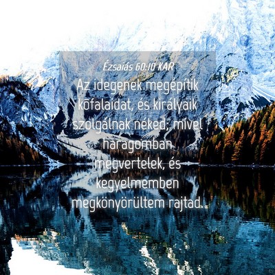 Picture 04 - Ézsaiás 60:10 KAR - Az idegenek megépítik kõfalaidat, és - Bible Verse Picture