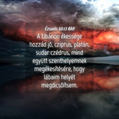 Picture 04 - Ézsaiás 60:13 KAR - A Libánon ékessége hozzád jõ, cziprus, - Bible Verse Picture