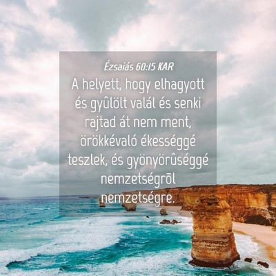 Picture 04 - Ézsaiás 60:15 KAR - A helyett, hogy elhagyott és gyûlölt valál - Bible Verse Picture