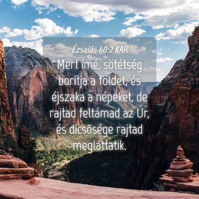 Picture 04 - Ézsaiás 60:2 KAR - Mert ímé, sötétség borítja a földet, és - Bible Verse Picture