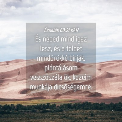 Picture 04 - Ézsaiás 60:21 KAR - És néped mind igaz lesz, és a földet - Bible Verse Picture