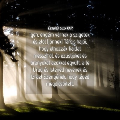 Picture 04 - Ézsaiás 60:9 KAR - Igen, engem várnak a szigetek; és elõl - Bible Verse Picture