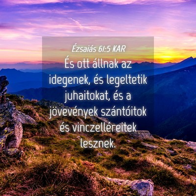 Picture 04 - Ézsaiás 61:5 KAR - És ott állnak az idegenek, és legeltetik - Bible Verse Picture