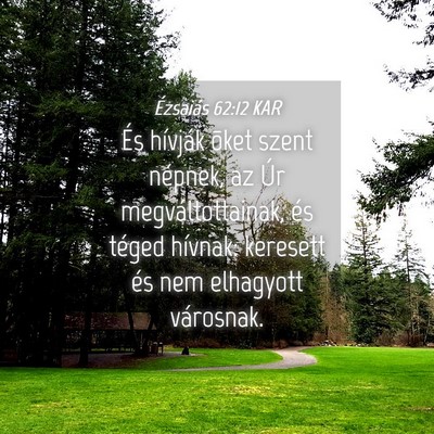 Picture 04 - Ézsaiás 62:12 KAR - És hívják õket szent népnek, az Úr - Bible Verse Picture
