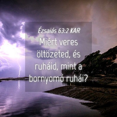 Picture 04 - Ézsaiás 63:2 KAR - Miért veres öltözeted, és ruháid, mint a - Bible Verse Picture