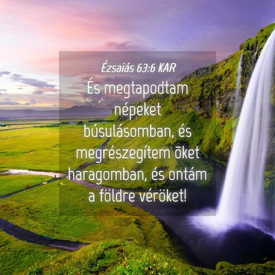 Picture 04 - Ézsaiás 63:6 KAR - És megtapodtam népeket búsulásomban, és - Bible Verse Picture