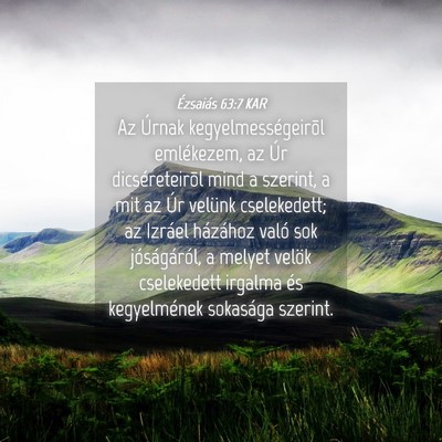 Picture 04 - Ézsaiás 63:7 KAR - Az Úrnak kegyelmességeirõl emlékezem, az Úr - Bible Verse Picture