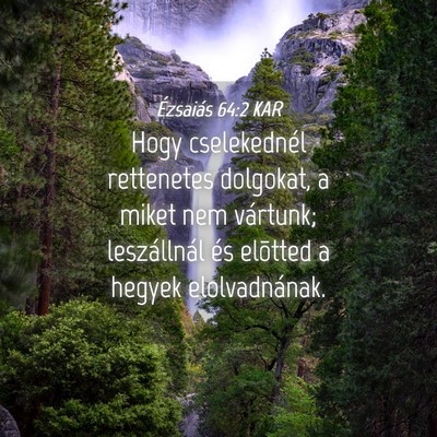 Picture 04 - Ézsaiás 64:2 KAR - Hogy cselekednél rettenetes dolgokat, a miket - Bible Verse Picture