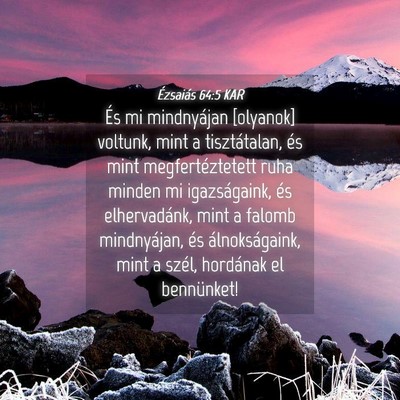 Picture 04 - Ézsaiás 64:5 KAR - És mi mindnyájan [olyanok] voltunk, mint a - Bible Verse Picture