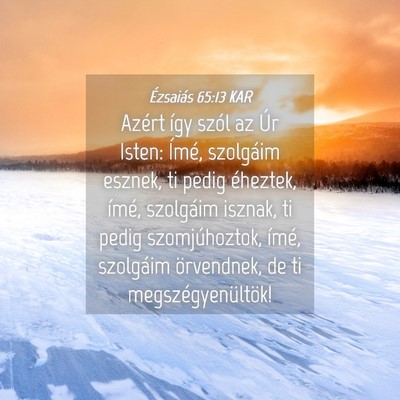 Picture 04 - Ézsaiás 65:13 KAR - Azért így szól az Úr Isten: Ímé, szolgáim - Bible Verse Picture