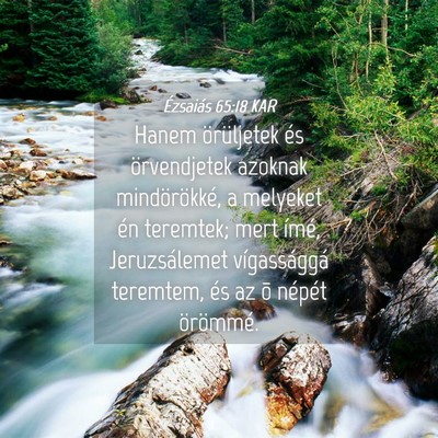 Picture 04 - Ézsaiás 65:18 KAR - Hanem örüljetek és örvendjetek azoknak - Bible Verse Picture
