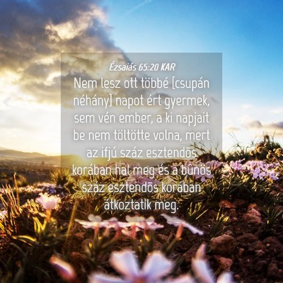 Picture 04 - Ézsaiás 65:20 KAR - Nem lesz ott többé [csupán néhány] napot - Bible Verse Picture
