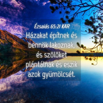 Picture 04 - Ézsaiás 65:21 KAR - Házakat építnek és bennök lakoznak, és - Bible Verse Picture