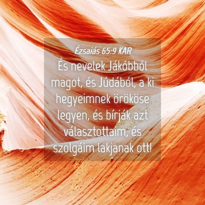 Picture 04 - Ézsaiás 65:9 KAR - És nevelek Jákóbból magot, és Júdából, a - Bible Verse Picture